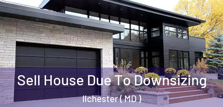  Sell House Due To Downsizing Ilchester ( MD )