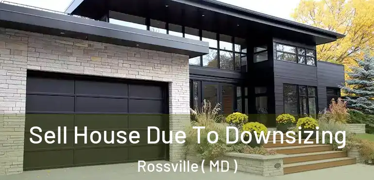  Sell House Due To Downsizing Rossville ( MD )