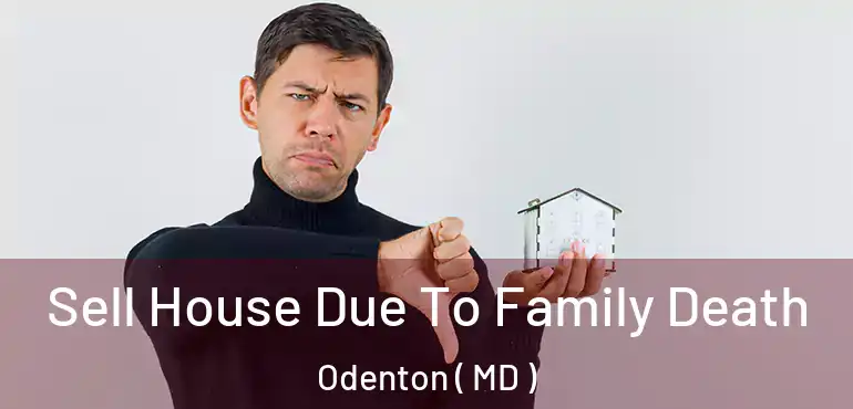  Sell House Due To Family Death Odenton ( MD )