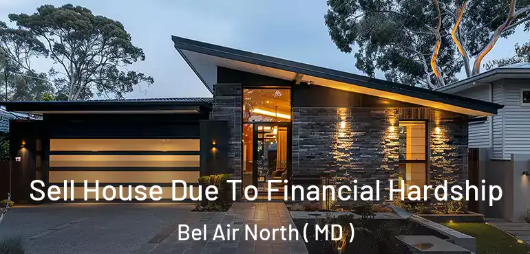  Sell House Due To Financial Hardship Bel Air North ( MD )