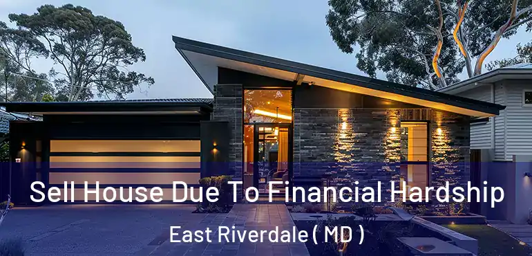  Sell House Due To Financial Hardship East Riverdale ( MD )