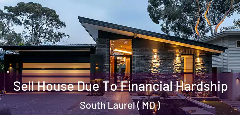  Sell House Due To Financial Hardship South Laurel ( MD )