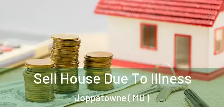  Sell House Due To Illness Joppatowne ( MD )