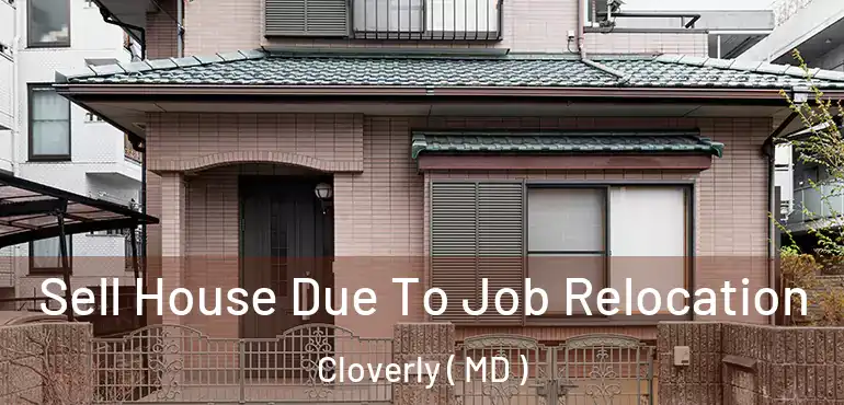  Sell House Due To Job Relocation Cloverly ( MD )