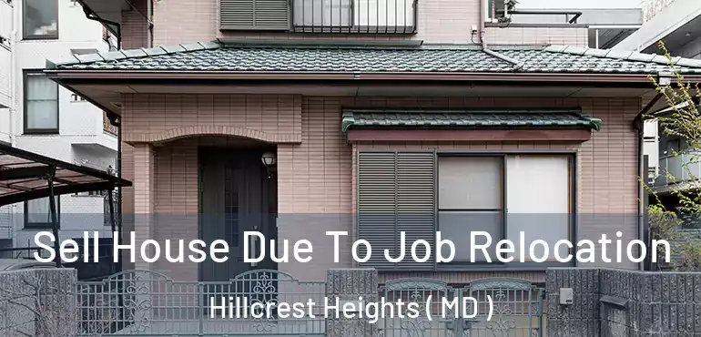 Sell House Due To Job Relocation Hillcrest Heights ( MD )