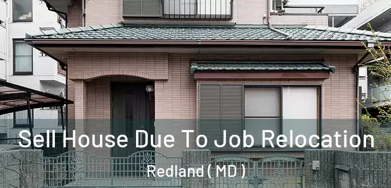  Sell House Due To Job Relocation Redland ( MD )
