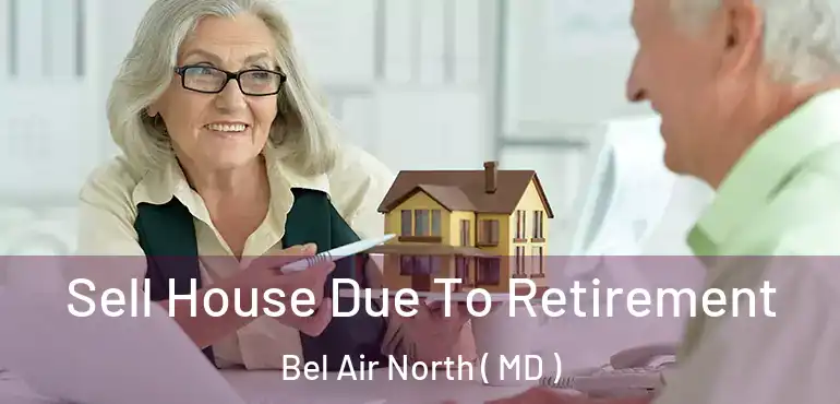  Sell House Due To Retirement Bel Air North ( MD )