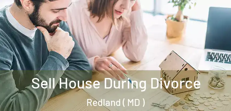  Sell House During Divorce Redland ( MD )