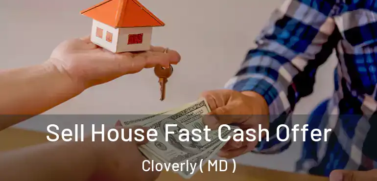  Sell House Fast Cash Offer Cloverly ( MD )