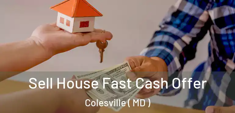  Sell House Fast Cash Offer Colesville ( MD )