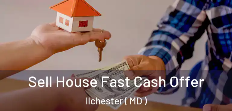  Sell House Fast Cash Offer Ilchester ( MD )