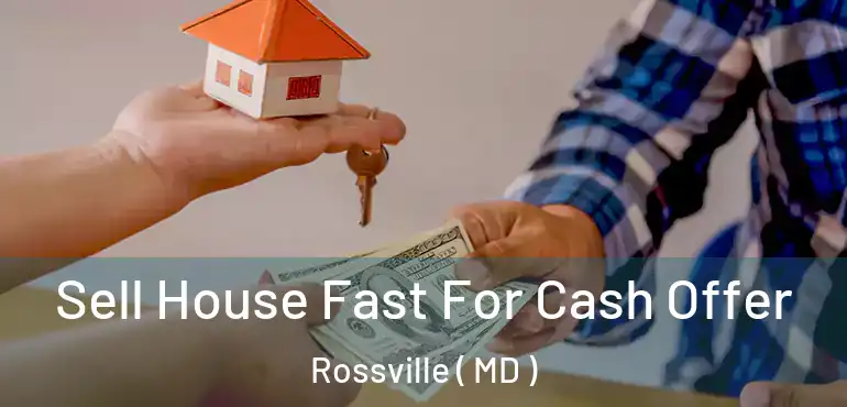  Sell House Fast For Cash Offer Rossville ( MD )