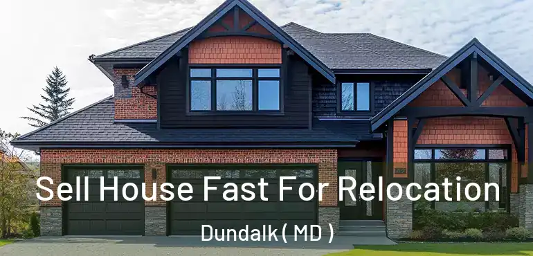  Sell House Fast For Relocation Dundalk ( MD )