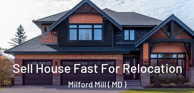  Sell House Fast For Relocation Milford Mill ( MD )