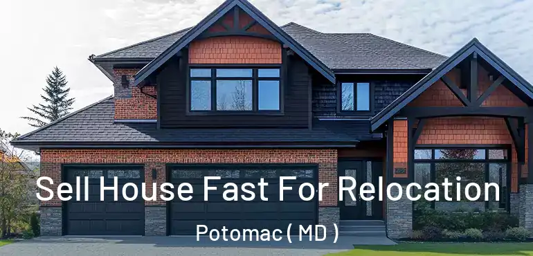  Sell House Fast For Relocation Potomac ( MD )