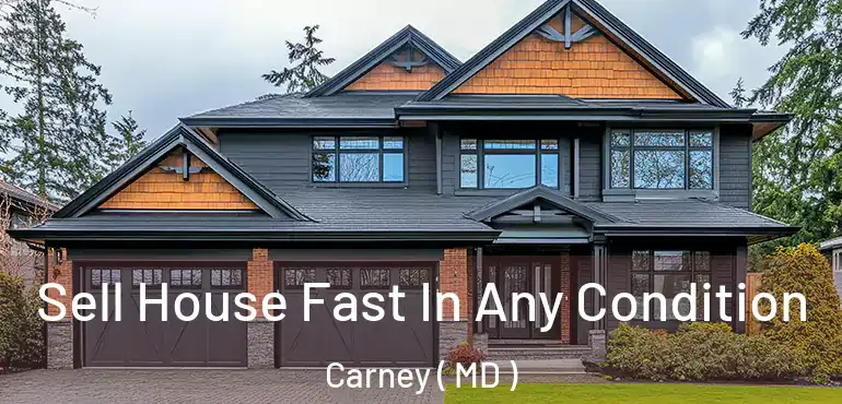  Sell House Fast In Any Condition Carney ( MD )