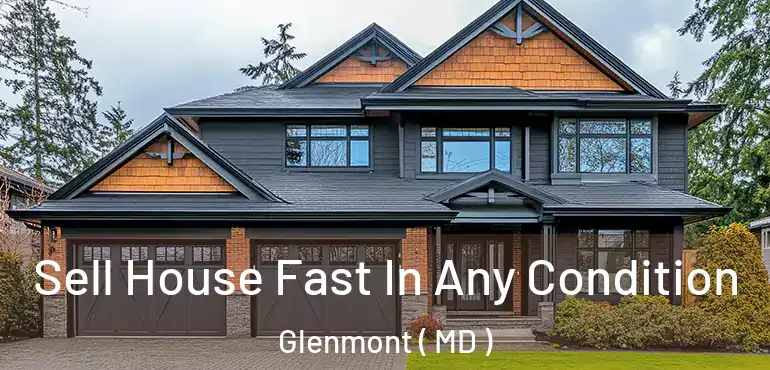 Sell House Fast In Any Condition Glenmont ( MD )