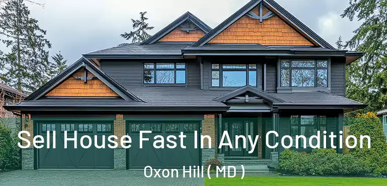  Sell House Fast In Any Condition Oxon Hill ( MD )
