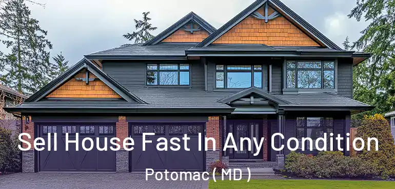  Sell House Fast In Any Condition Potomac ( MD )
