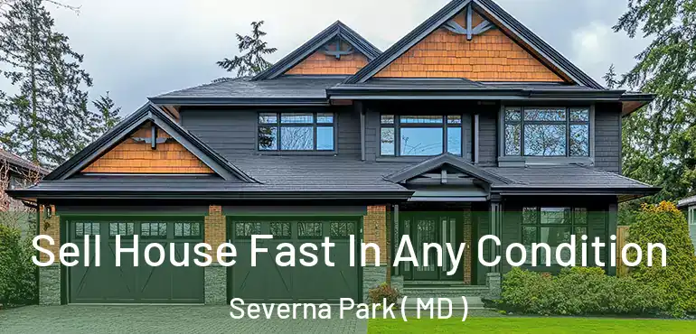  Sell House Fast In Any Condition Severna Park ( MD )