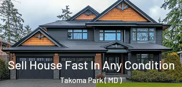  Sell House Fast In Any Condition Takoma Park ( MD )