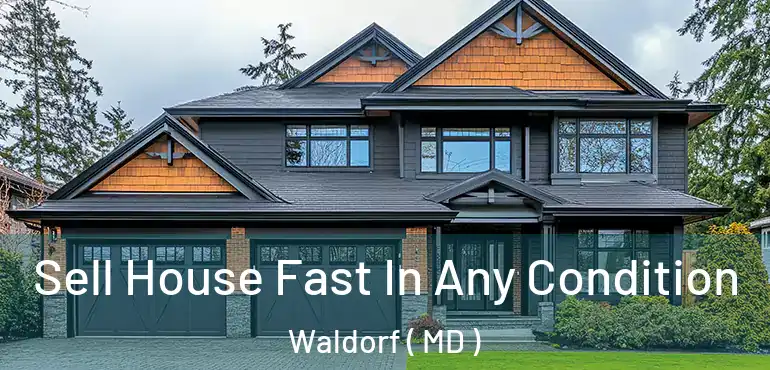  Sell House Fast In Any Condition Waldorf ( MD )