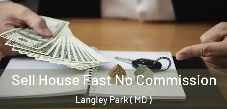  Sell House Fast No Commission Langley Park ( MD )