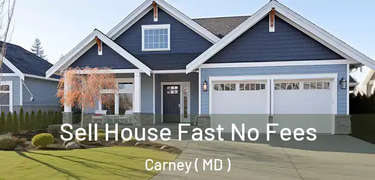  Sell House Fast No Fees Carney ( MD )