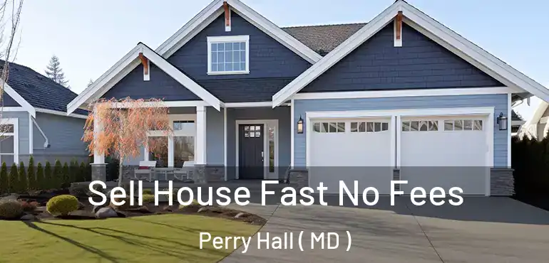  Sell House Fast No Fees Perry Hall ( MD )