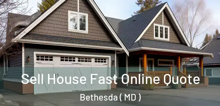  Sell House Fast Online Quote Bethesda ( MD )