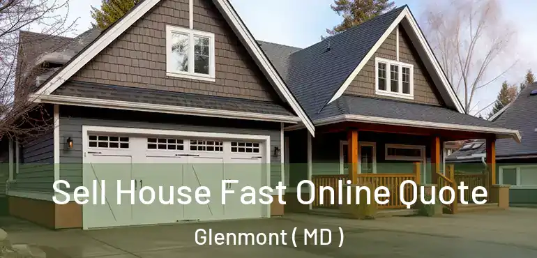  Sell House Fast Online Quote Glenmont ( MD )