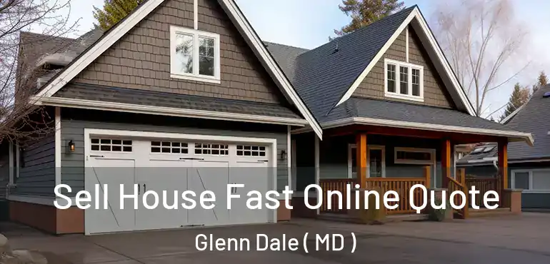  Sell House Fast Online Quote Glenn Dale ( MD )