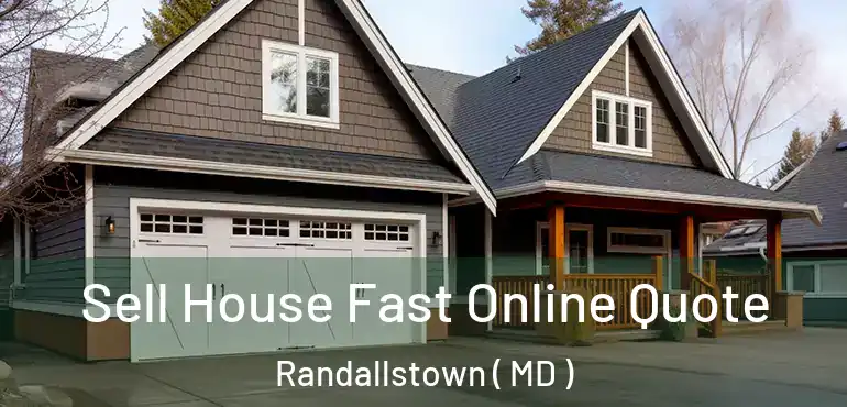  Sell House Fast Online Quote Randallstown ( MD )