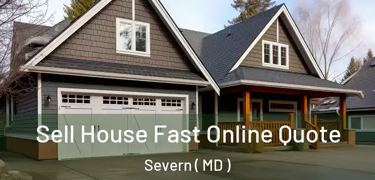  Sell House Fast Online Quote Severn ( MD )