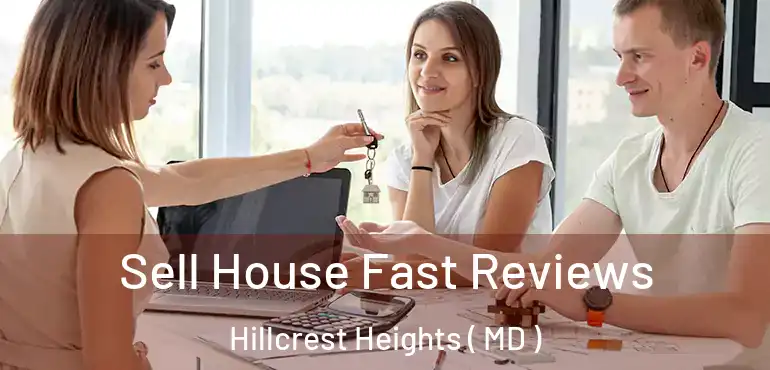  Sell House Fast Reviews Hillcrest Heights ( MD )