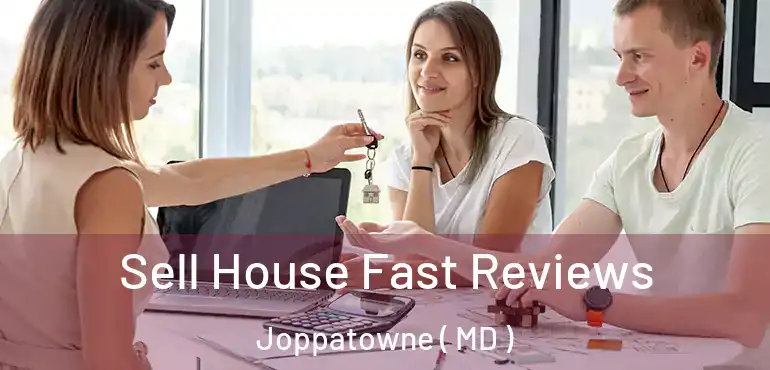 Sell House Fast Reviews Joppatowne ( MD )