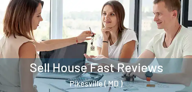  Sell House Fast Reviews Pikesville ( MD )