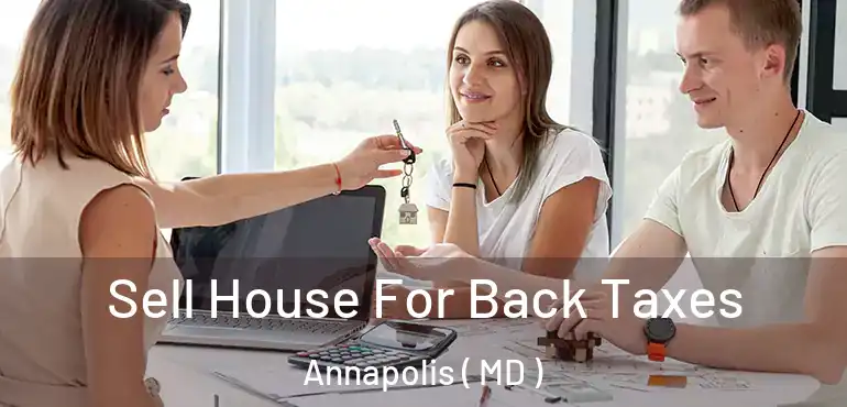  Sell House For Back Taxes Annapolis ( MD )