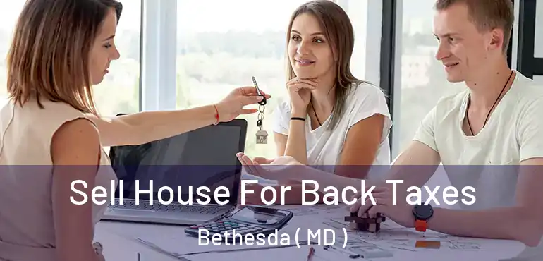  Sell House For Back Taxes Bethesda ( MD )