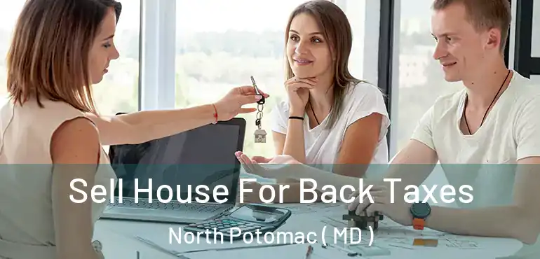  Sell House For Back Taxes North Potomac ( MD )