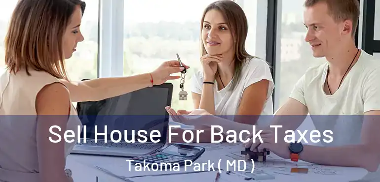  Sell House For Back Taxes Takoma Park ( MD )