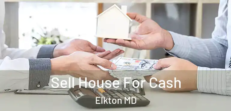  Sell House For Cash Elkton MD