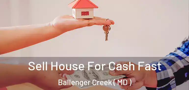  Sell House For Cash Fast Ballenger Creek ( MD )