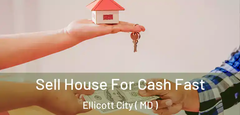  Sell House For Cash Fast Ellicott City ( MD )