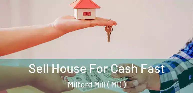 Sell House For Cash Fast Milford Mill ( MD )
