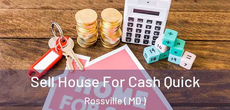  Sell House For Cash Quick Rossville ( MD )