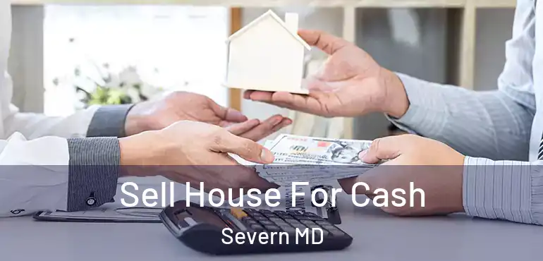  Sell House For Cash Severn MD