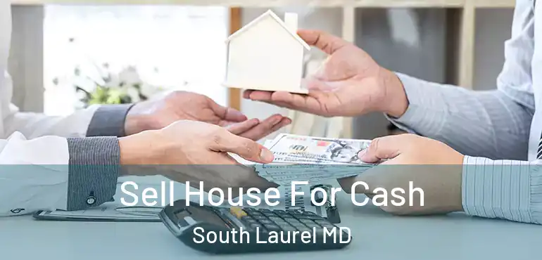  Sell House For Cash South Laurel MD