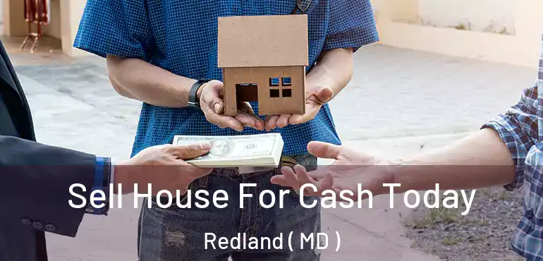  Sell House For Cash Today Redland ( MD )