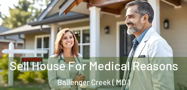  Sell House For Medical Reasons Ballenger Creek ( MD )